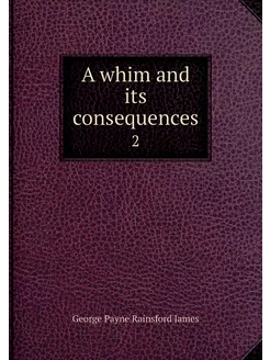 A whim and its consequences. 2