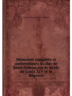 Mémoires complets et authentiques du