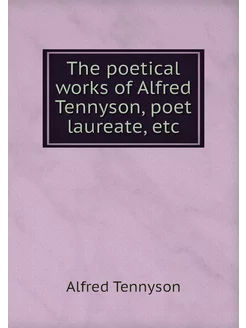 The poetical works of Alfred Tennyson