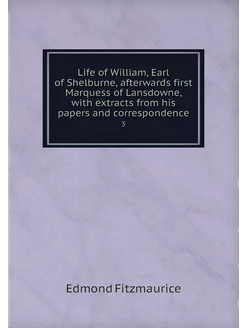 Life of William, Earl of Shelburne, a