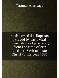 A history of the Baptists traced by