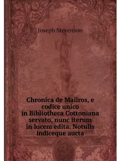 Chronica de Mailros, e codice unico i