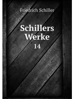 Schillers Werke. 14