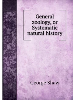 General zoology, or Systematic natura