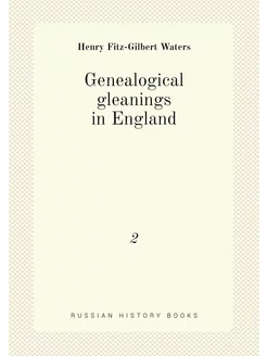 Genealogical gleanings in England. 2