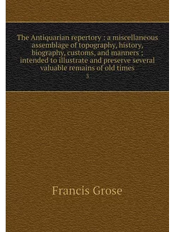 The Antiquarian repertory a miscell