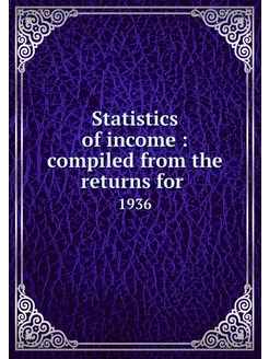 Statistics of income compiled from