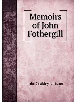 Memoirs of John Fothergill