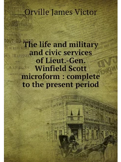 The life and military and civic servi