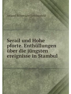 Serail und Hohe pforte. Enthüllungen