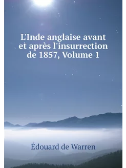 L'Inde anglaise avant et après l'insu