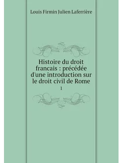 Histoire du droit francais précédée