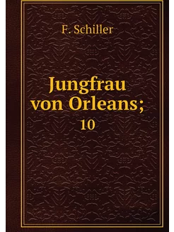 Jungfrau von Orleans . 10