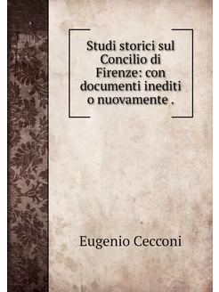 Studi storici sul Concilio di Firenze