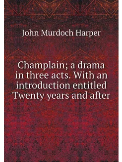 Champlain a drama in three acts. Wit