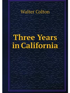 Three Years in California