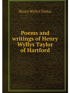 Poems and writings of Henry Wyllys Ta