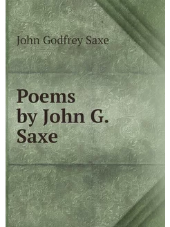 Poems by John G. Saxe