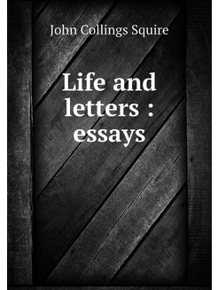 Life and letters essays