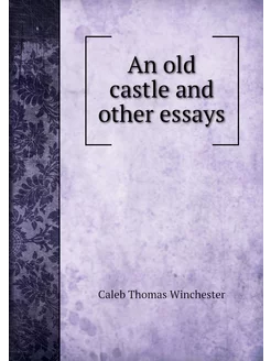 An old castle and other essays