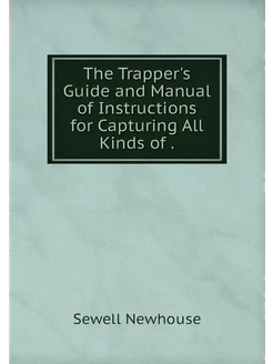 The Trapper's Guide and Manual of Ins