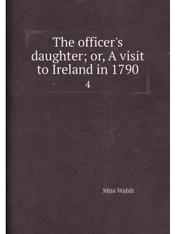 The officer's daughter or, A visit to Ireland in 17