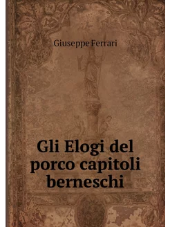 Gli Elogi del porco capitoli berneschi