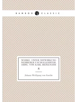 Werke. Unter Mitwirkung mehrerer Fachgelehrter, hrsg