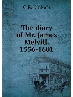 The diary of Mr. James Melvill. 1556-