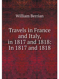 Travels in France and Italy, in 1817