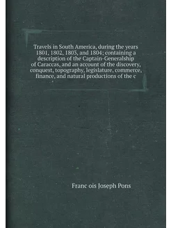 Travels in South America, during the years 1801, 180