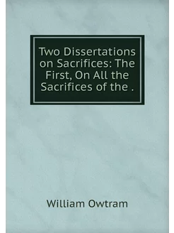 Two Dissertations on Sacrifices The