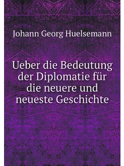 Ueber die Bedeutung der Diplomatie fü