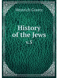 History of the Jews. v.5