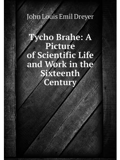 Tycho Brahe A Picture of Scientific