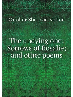 The undying one Sorrows of Rosalie