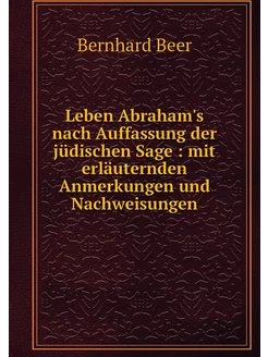 Leben Abraham's nach Auffassung der j