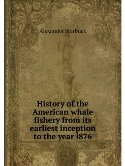 History of the American whale fishery