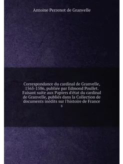 Correspondance du cardinal de Granvel