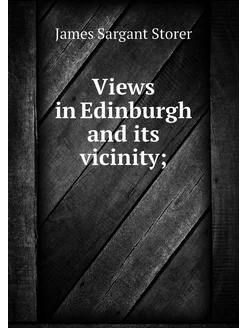 Views in Edinburgh and its vicinity