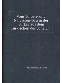 Vom Tulpen- und Narcissen-bau in der Turkey aus dem