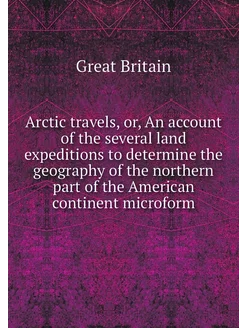 Arctic travels, or, An account of the