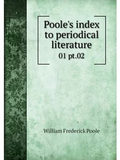 Poole's index to periodical literatur