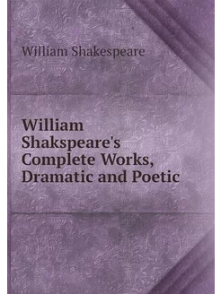 William Shakspeare's Complete Works