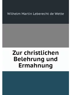 Zur christlichen Belehrung und Ermahnung