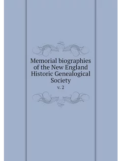 Memorial biographies of the New Engla