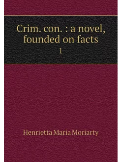 Crim. con. a novel, founded on fact