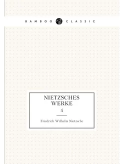 Nietzsches werke. 4