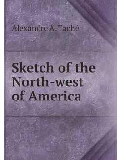 Sketch of the North-west of America