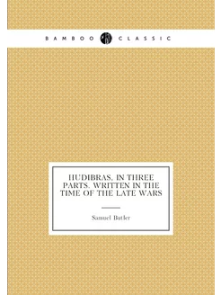 Hudibras, in three parts. Written in the time of the